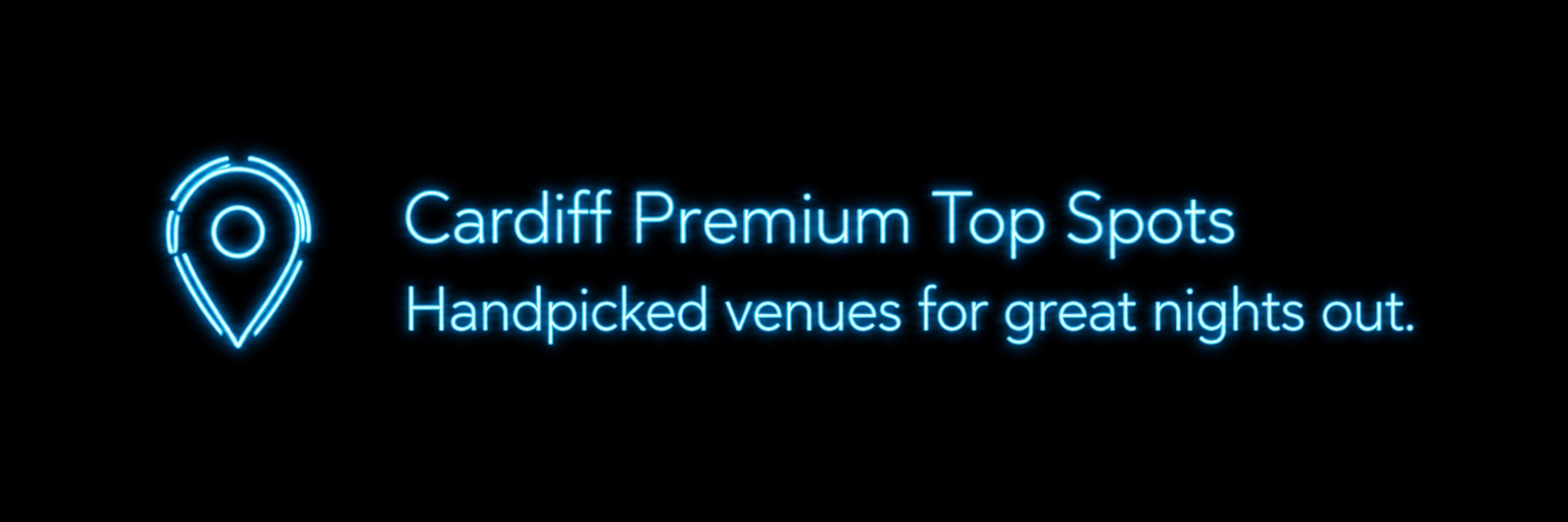 Cardiff premium top spots. Handpicked venues for great nights out.